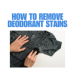 How To Remove Deodorant Stains